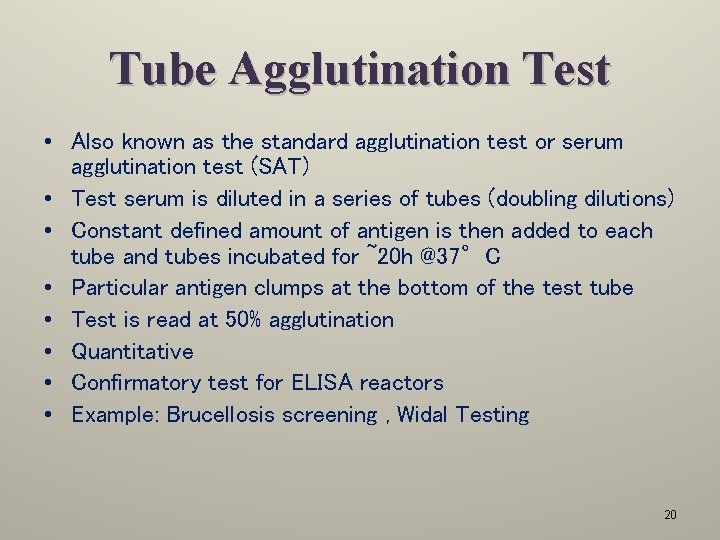 Tube Agglutination Test • Also known as the standard agglutination test or serum agglutination