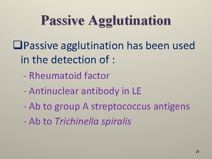 Passive Agglutination q. Passive agglutination has been used in the detection of : -