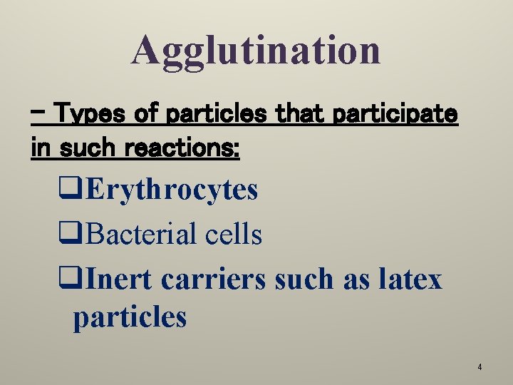 Agglutination - Types of particles that participate in such reactions: q. Erythrocytes q. Bacterial