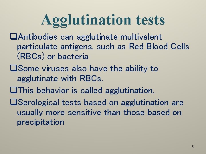 Agglutination tests q. Antibodies can agglutinate multivalent particulate antigens, such as Red Blood Cells