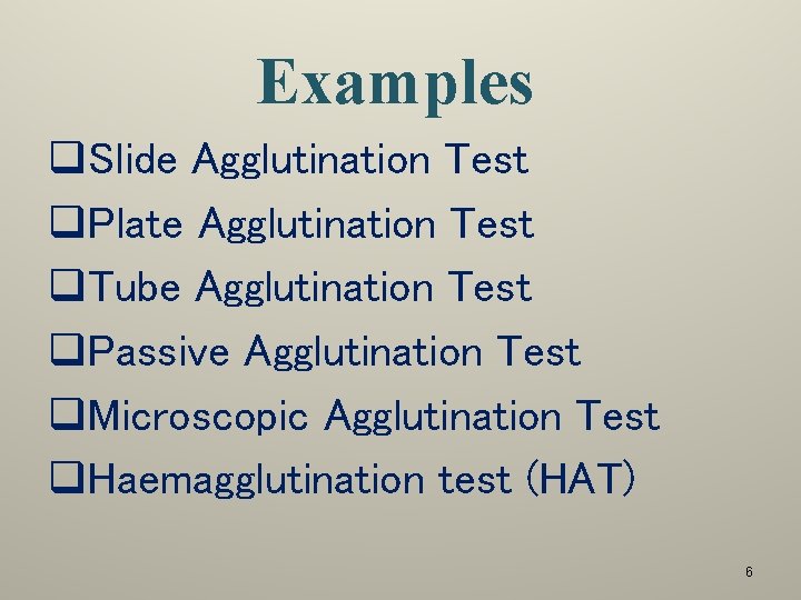 Examples q. Slide Agglutination Test q. Plate Agglutination Test q. Tube Agglutination Test q.