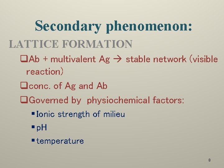 Secondary phenomenon: LATTICE FORMATION q. Ab + multivalent Ag stable network (visible reaction) qconc.