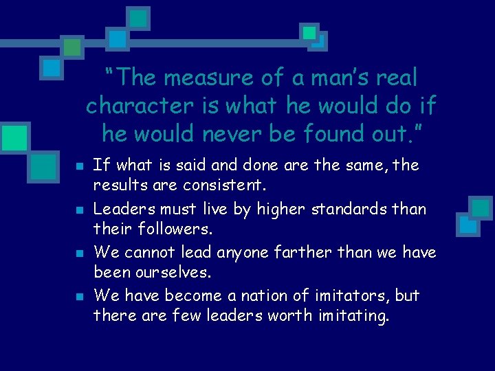 “The measure of a man’s real character is what he would do if he