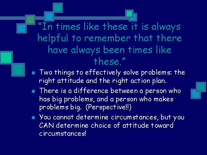 “In times like these it is always helpful to remember that there have always