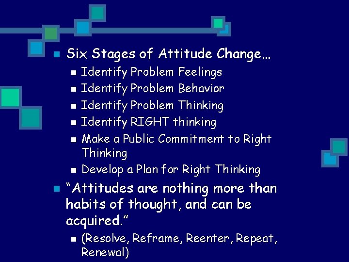 n Six Stages of Attitude Change… n n n n Identify Problem Feelings Identify