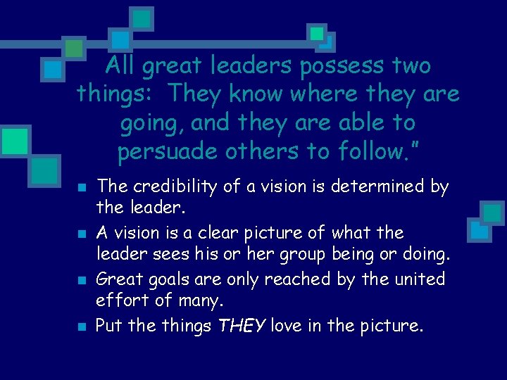 All great leaders possess two things: They know where they are going, and they