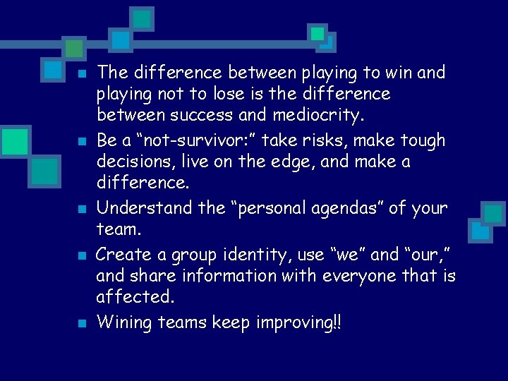 n n n The difference between playing to win and playing not to lose
