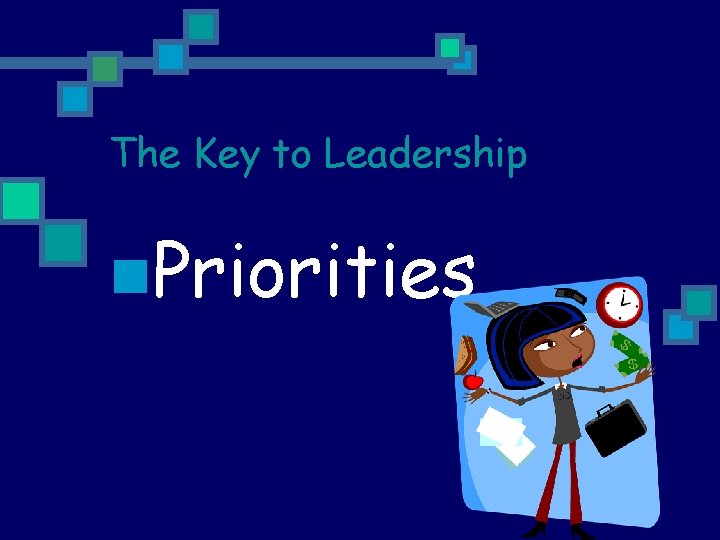 The Key to Leadership n. Priorities 