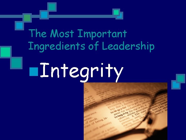 The Most Important Ingredients of Leadership n. Integrity 