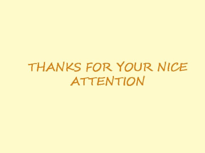 THANKS FOR YOUR NICE ATTENTION 