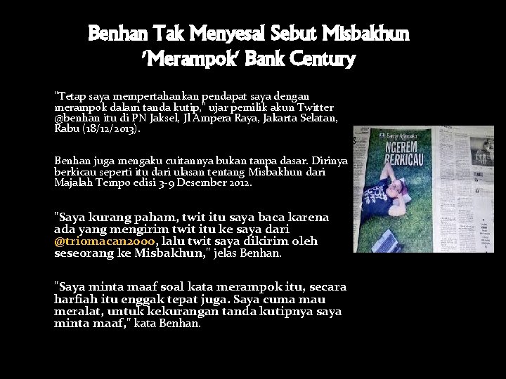 Benhan Tak Menyesal Sebut Misbakhun 'Merampok' Bank Century "Tetap saya mempertahankan pendapat saya dengan