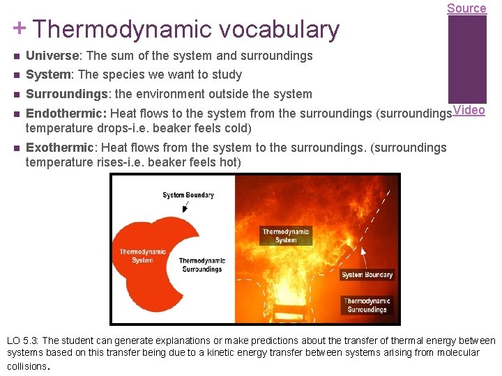 + Thermodynamic vocabulary n Universe: The sum of the system and surroundings n System: