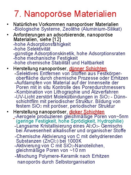 7. Nanoporöse Materialien • Natürliches Vorkommen nanoporöser Materialien -Biologische Systeme, Zeolithe (Aluminium-Silikat) • Anforderungen