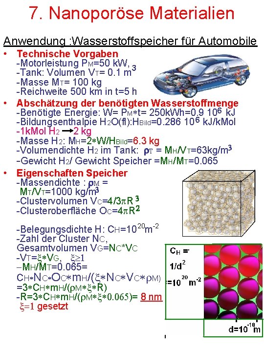 7. Nanoporöse Materialien Anwendung : Wasserstoffspeicher für Automobile • Technische Vorgaben -Motorleistung PM=50 k.