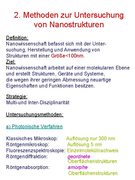 2. Methoden zur Untersuchung von Nanostrukturen Definition: Nanowissenschaft befasst sich mit der Untersuchung, Herstellung