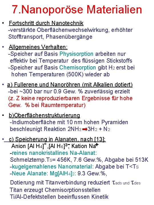 7. Nanoporöse Materialien • Fortschritt durch Nanotechnik -verstärkte Oberflächenwechselwirkung, erhöhter Stofftransport, Phasenübergänge • Allgemeines