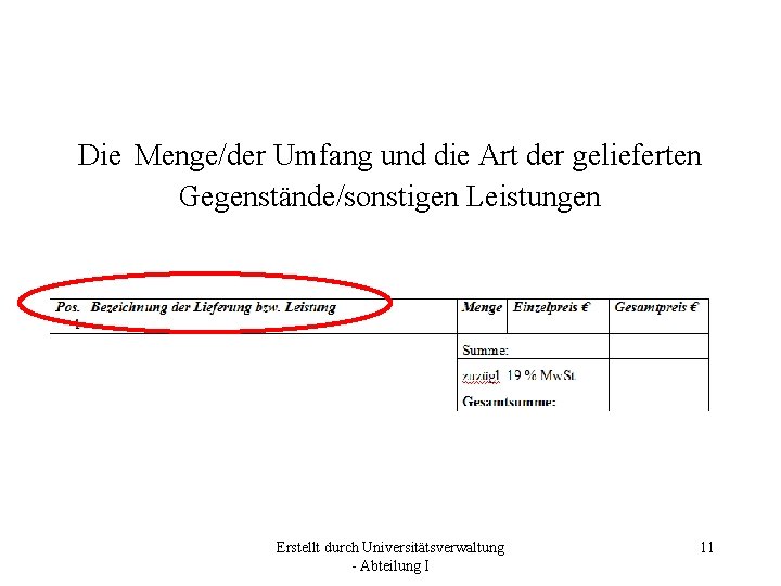 Die Menge/der Umfang und die Art der gelieferten Gegenstände/sonstigen Leistungen Erstellt durch Universitätsverwaltung -