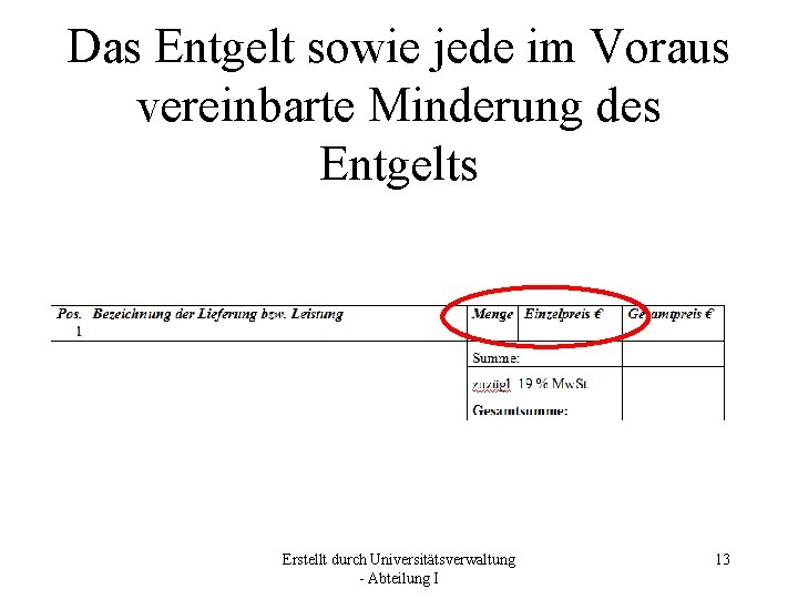 Das Entgelt sowie jede im Voraus vereinbarte Minderung des Entgelts Erstellt durch Universitätsverwaltung -