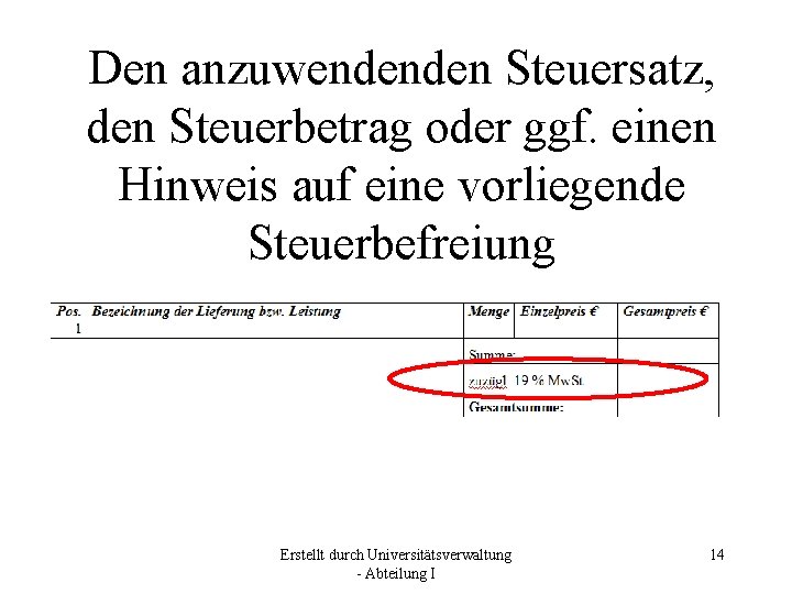 Den anzuwendenden Steuersatz, den Steuerbetrag oder ggf. einen Hinweis auf eine vorliegende Steuerbefreiung Erstellt