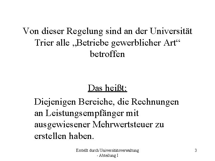 Von dieser Regelung sind an der Universität Trier alle „Betriebe gewerblicher Art“ betroffen Das