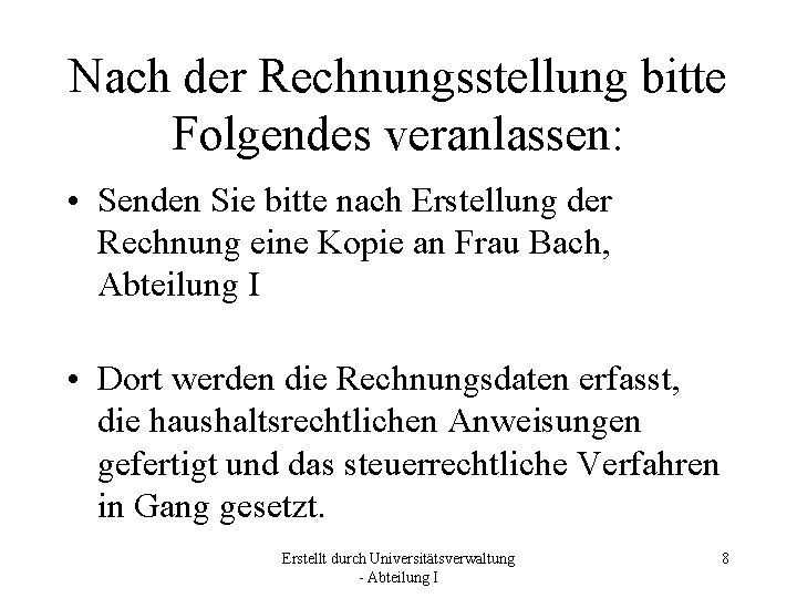 Nach der Rechnungsstellung bitte Folgendes veranlassen: • Senden Sie bitte nach Erstellung der Rechnung