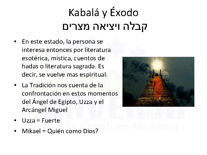 Kabalá y Éxodo קבלה ויציאה מצרים • En este estado, la persona se interesa