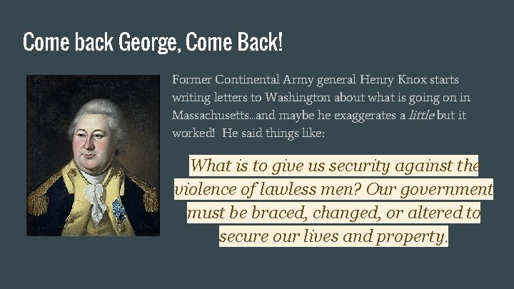 Come back George, Come Back! Former Continental Army general Henry Knox starts writing letters