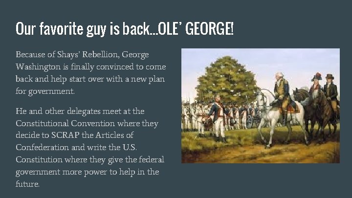 Our favorite guy is back. . . OLE’ GEORGE! Because of Shays’ Rebellion, George
