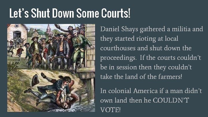 Let’s Shut Down Some Courts! Daniel Shays gathered a militia and they started rioting