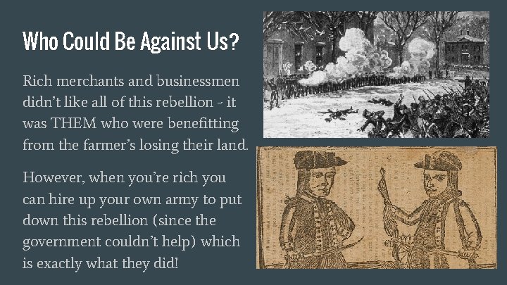 Who Could Be Against Us? Rich merchants and businessmen didn’t like all of this