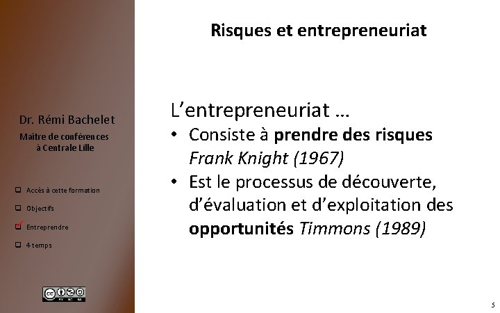 Risques et entrepreneuriat Dr. Rémi Bachelet Maître de conférences à Centrale Lille q Accès