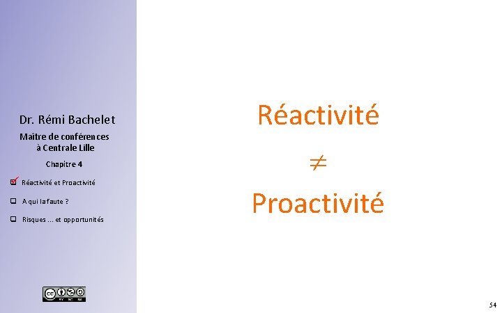 Dr. Rémi Bachelet Maître de conférences à Centrale Lille Chapitre 4 ü Réactivité et