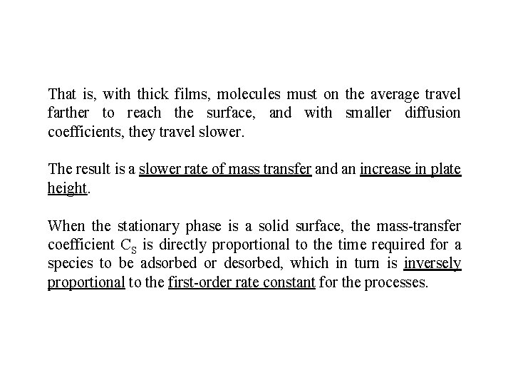 That is, with thick films, molecules must on the average travel farther to reach