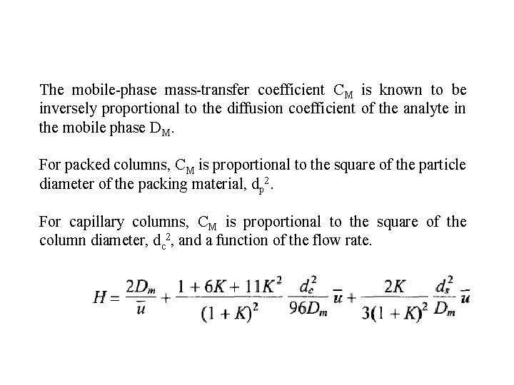 The mobile-phase mass-transfer coefficient CM is known to be inversely proportional to the diffusion