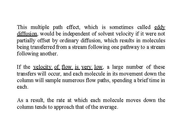 This multiple path effect, which is sometimes called eddy diffusion, would be independent of