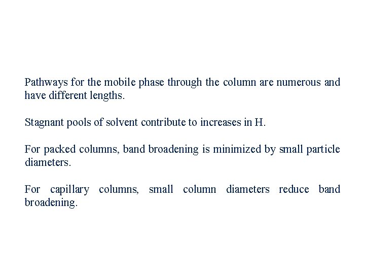 Pathways for the mobile phase through the column are numerous and have different lengths.