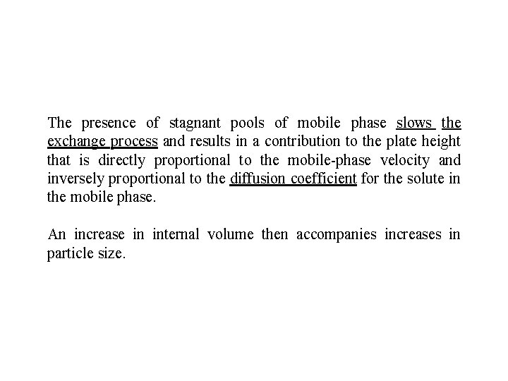 The presence of stagnant pools of mobile phase slows the exchange process and results