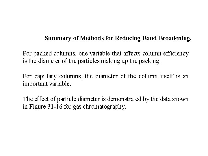 Summary of Methods for Reducing Band Broadening. For packed columns, one variable that affects