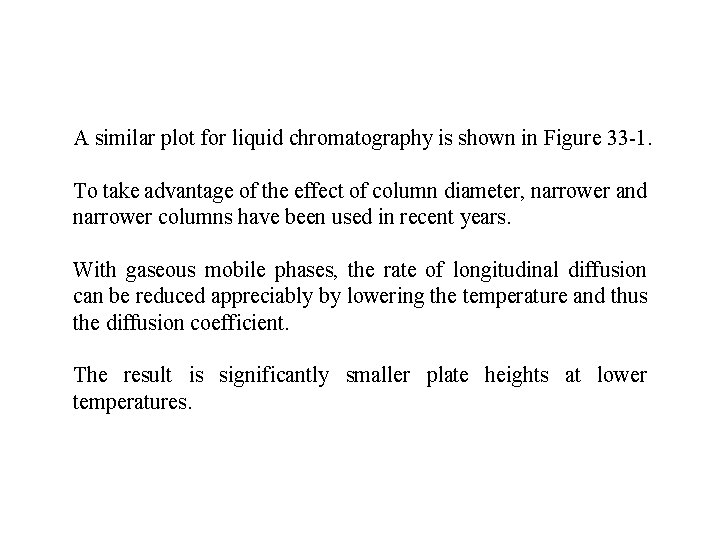 A similar plot for liquid chromatography is shown in Figure 33 -1. To take