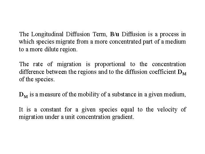 The Longitudinal Diffusion Term, B/u Diffusion is a process in which species migrate from