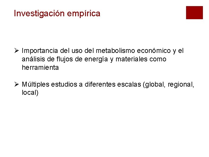 Investigación empírica Ø Importancia del uso del metabolismo económico y el análisis de flujos