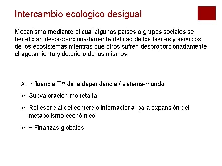 Intercambio ecológico desigual Mecanismo mediante el cual algunos países o grupos sociales se benefician