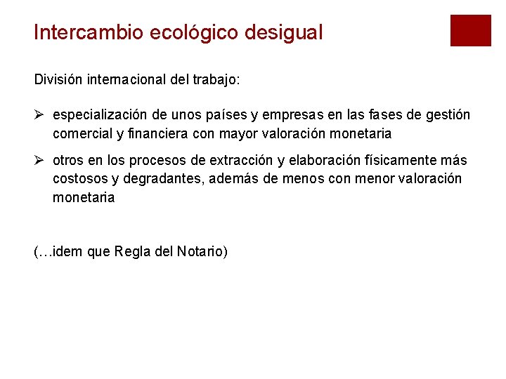 Intercambio ecológico desigual División internacional del trabajo: Ø especialización de unos países y empresas