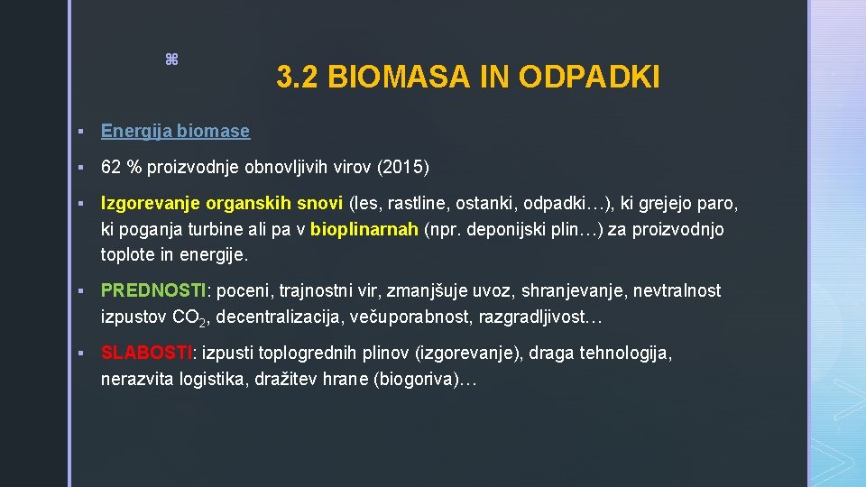 z 3. 2 BIOMASA IN ODPADKI § Energija biomase § 62 % proizvodnje obnovljivih