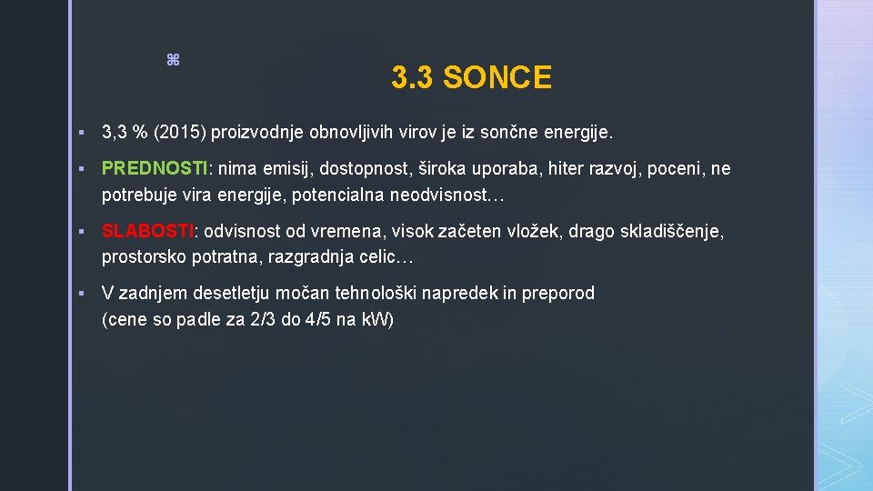 z 3. 3 SONCE § 3, 3 % (2015) proizvodnje obnovljivih virov je iz