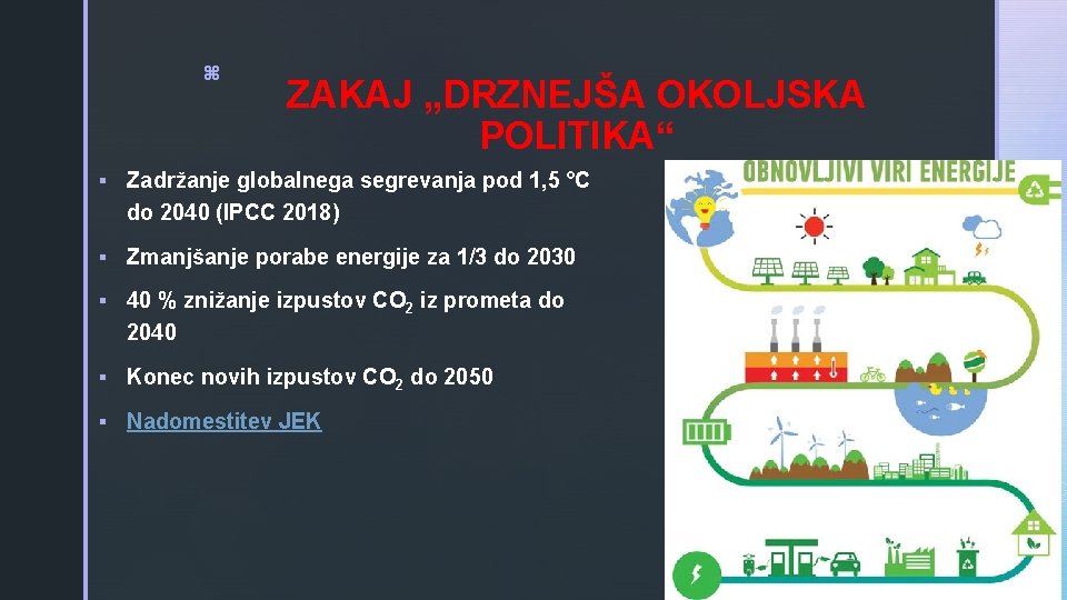 z ZAKAJ „DRZNEJŠA OKOLJSKA POLITIKA“ § Zadržanje globalnega segrevanja pod 1, 5 °C do