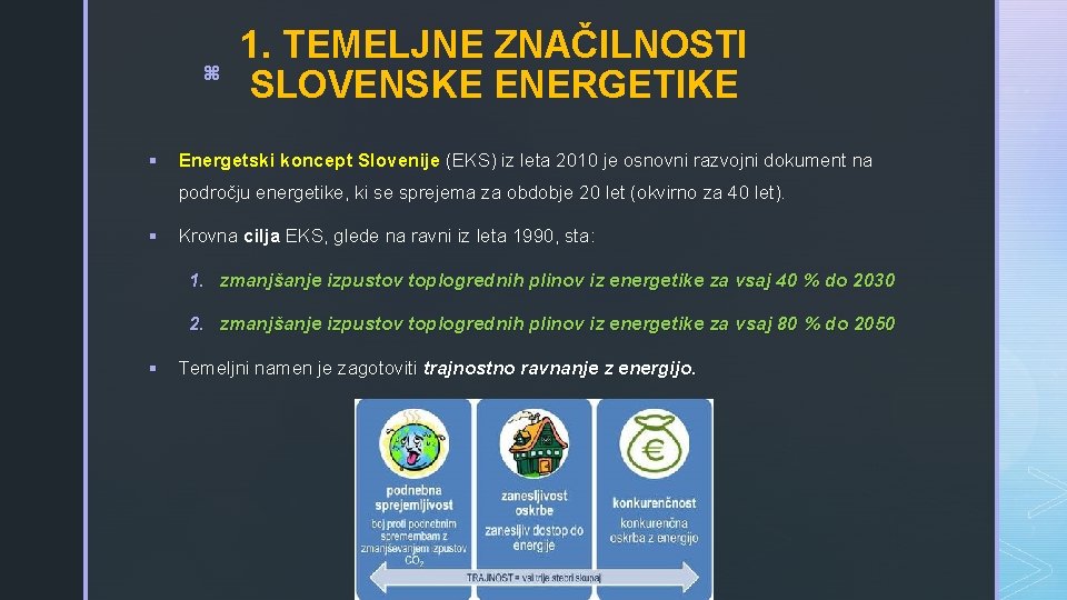 z § 1. TEMELJNE ZNAČILNOSTI SLOVENSKE ENERGETIKE Energetski koncept Slovenije (EKS) iz leta 2010