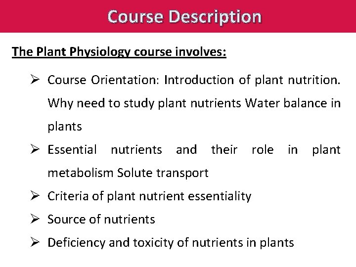 Course Description The Plant Physiology course involves: Ø Course Orientation: Introduction of plant nutrition.