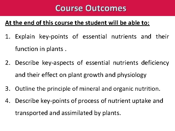 Course Outcomes At the end of this course the student will be able to: