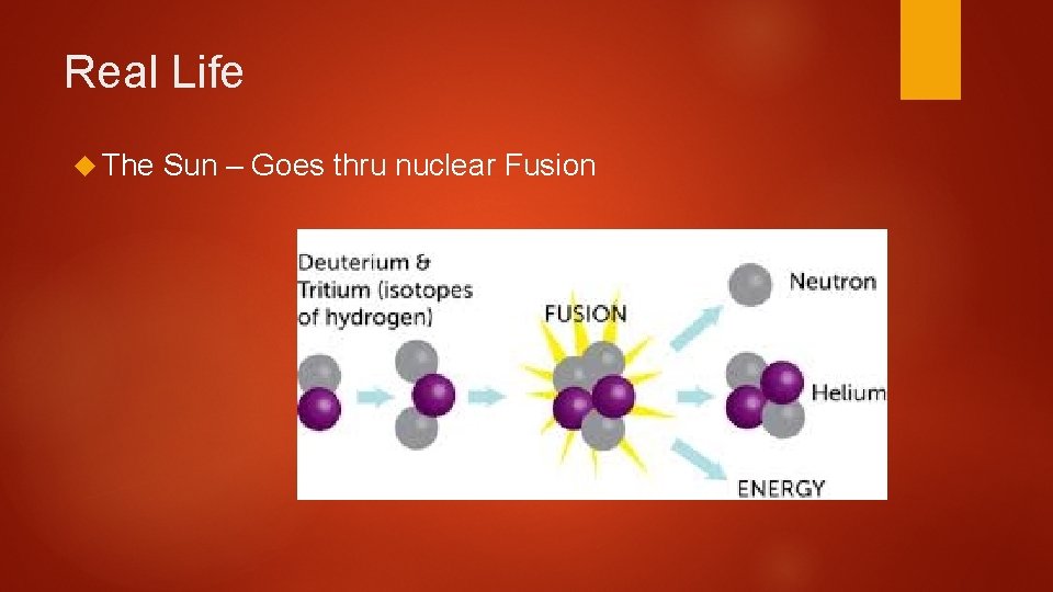Real Life The Sun – Goes thru nuclear Fusion 